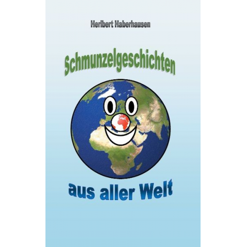 Heribert Haberhausen - Schmunzelgeschichten aus aller Welt