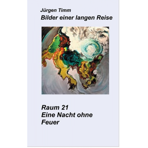 Jürgen Timm - Raum 21 Eine Nacht ohne Feuer