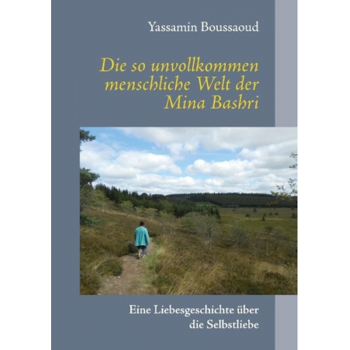 Yassamin Boussaoud - Die so unvollkommen menschliche Welt der Mina Bashri