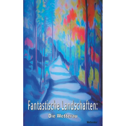 Fantastische Landschaften: Die Wetterau