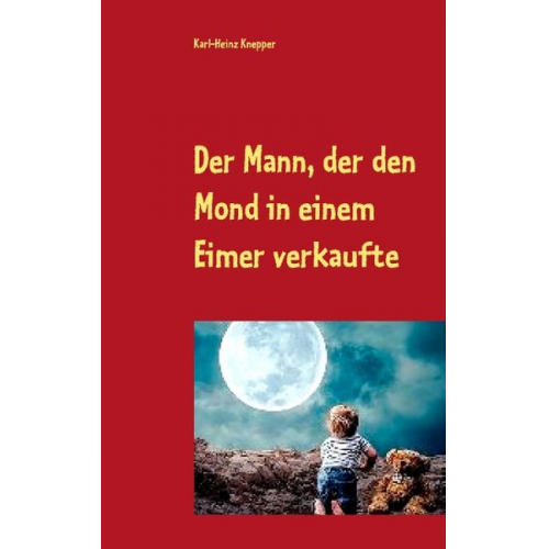 Karl-Heinz Knepper - Der Mann, der den Mond in einem Eimer verkaufte