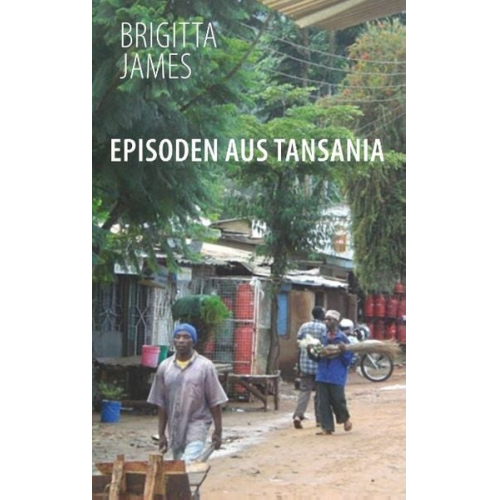 Brigitta James - Episoden aus Tansania