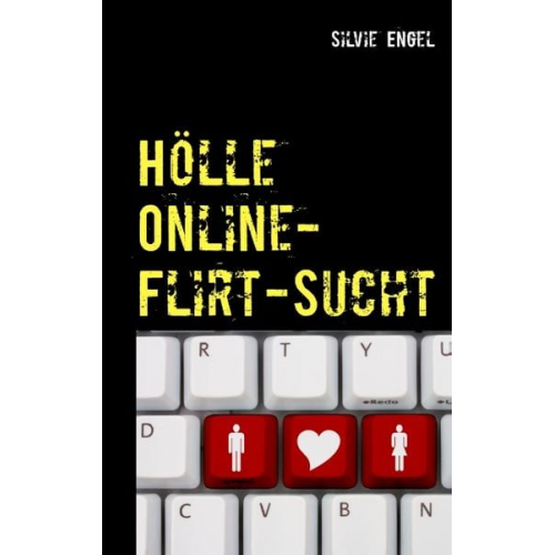 Silvie Engel - Hölle Online-Flirt-Sucht