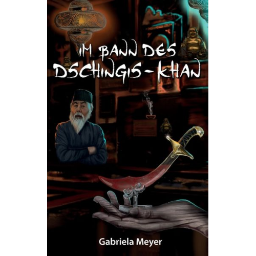 Gabriela Meyer - Im Bann des Dschingis-Khan