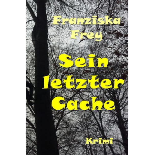 Franziska Frey - Fälle der Kommissarin Günnur Meier / Sein letzter Cache