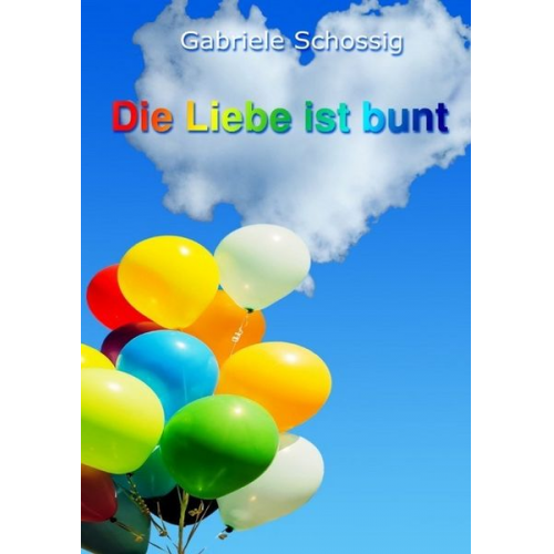 Gabriele Schossig Gabi Schossig - Die Liebe ist bunt