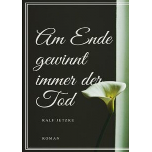 Ralf Jetzke - Am Ende gewinnt immer der Tod