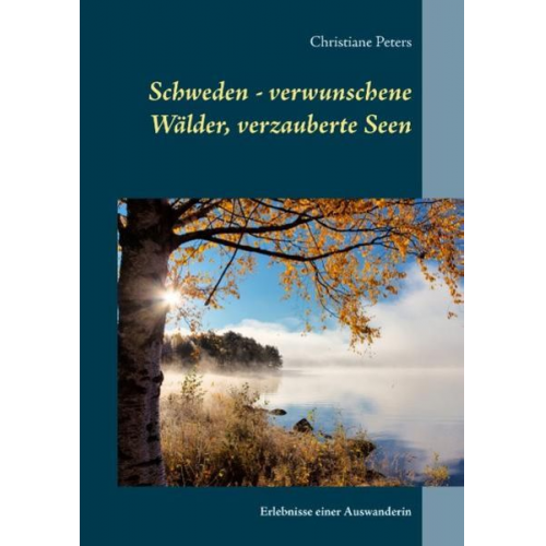 Christiane Peters - Schweden - verwunschene Wälder, verzauberte Seen