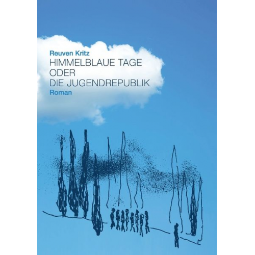 Reuven Kritz - Himmelblaue Tage oder die Jugendrepublik