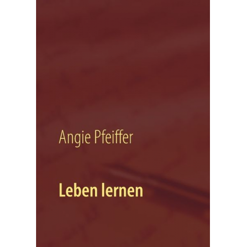 Angie Pfeiffer - Leben lernen