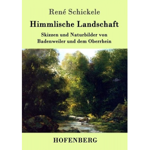 Rene Schickele - Himmlische Landschaft