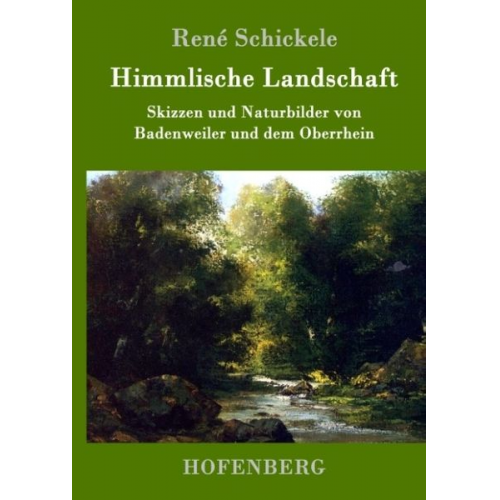 Rene Schickele - Himmlische Landschaft