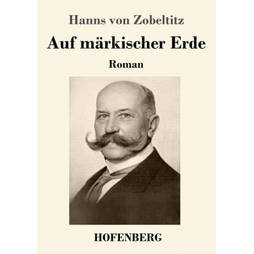 Hanns Zobeltitz - Auf märkischer Erde