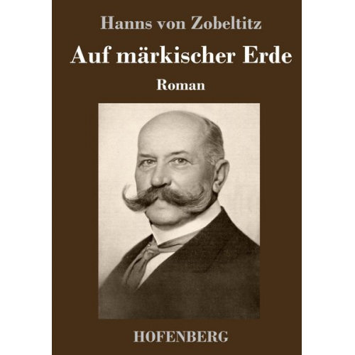 Hanns Zobeltitz - Auf märkischer Erde