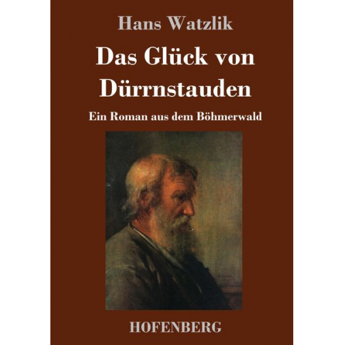 Hans Watzlik - Das Glück von Dürrnstauden