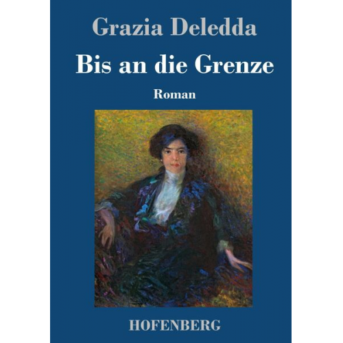 Grazia Deledda - Bis an die Grenze