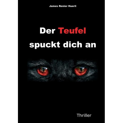 James Renier Huerli - Der Teufel spuckt dich an
