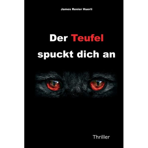 James Renier Huerli - Der Teufel spuckt dich an