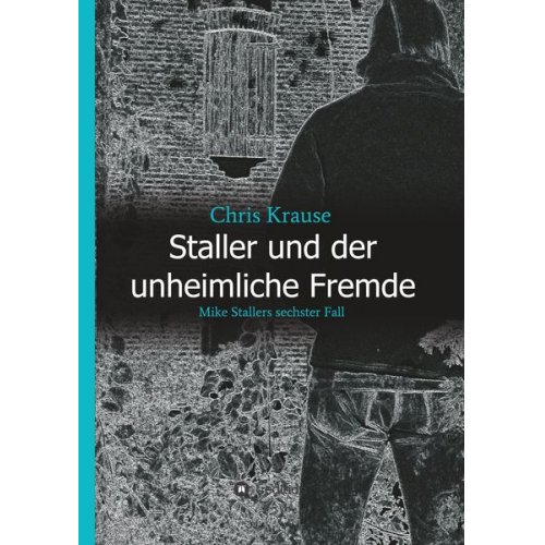 Chris Krause - Staller und der unheimliche Fremde