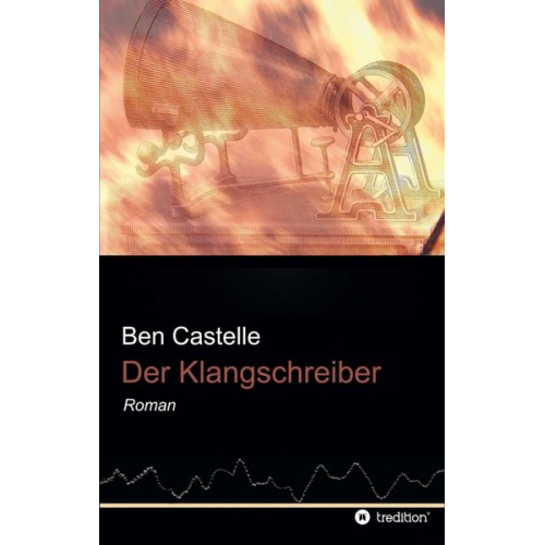 Ben Castelle - Der Klangschreiber