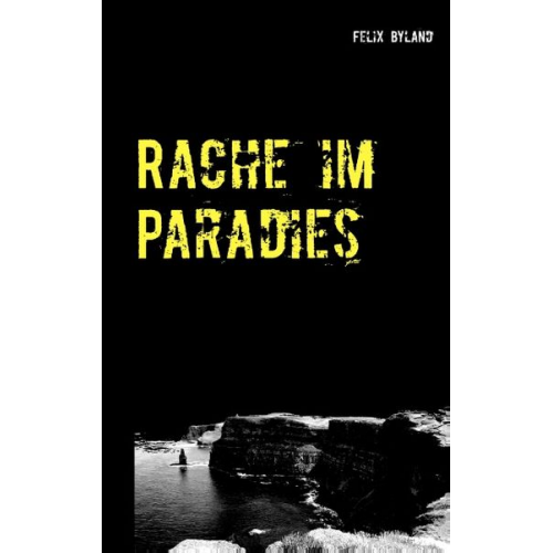 Felix Byland - Rache im Paradies