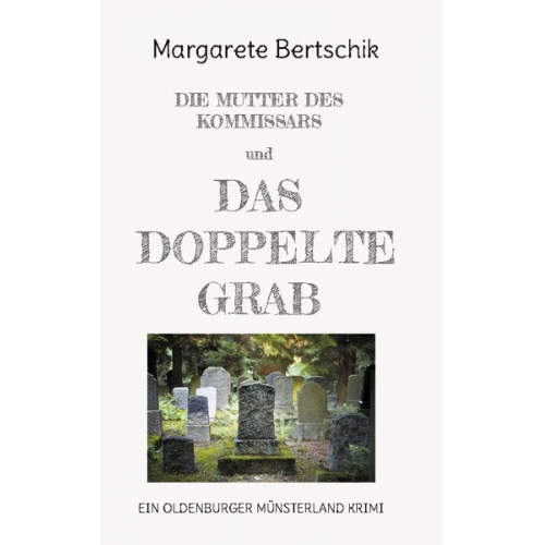 Margarete Bertschik - Die Mutter des Kommissars und das doppelte Grab