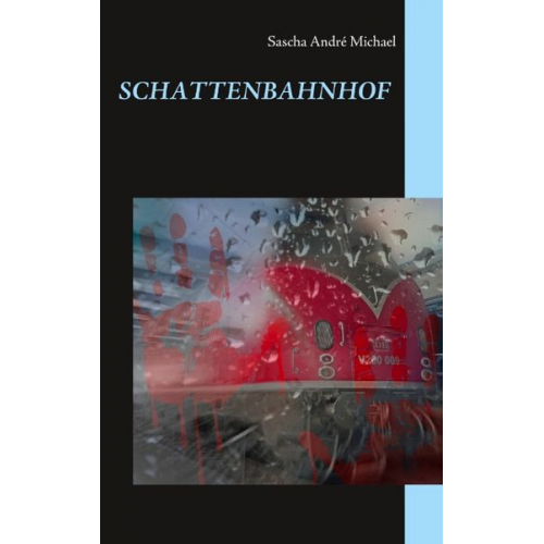 Sascha André Michael - Schattenbahnhof