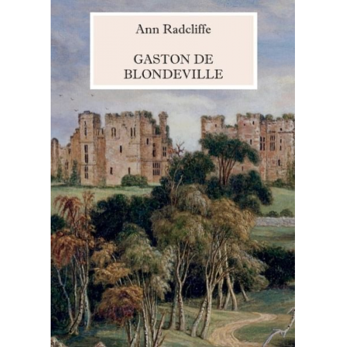 Ann Radcliffe - Gaston de Blondeville - Deutsche Ausgabe