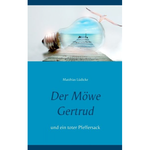 Matthias Lüdicke - Der Möwe Gertrud