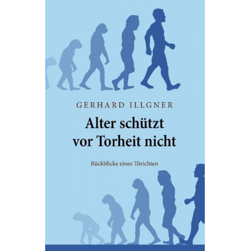 Gerhard Illgner - Alter schützt vor Torheit nicht