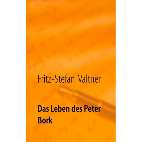 Fritz-Stefan Valtner - Das Leben des Peter Bork