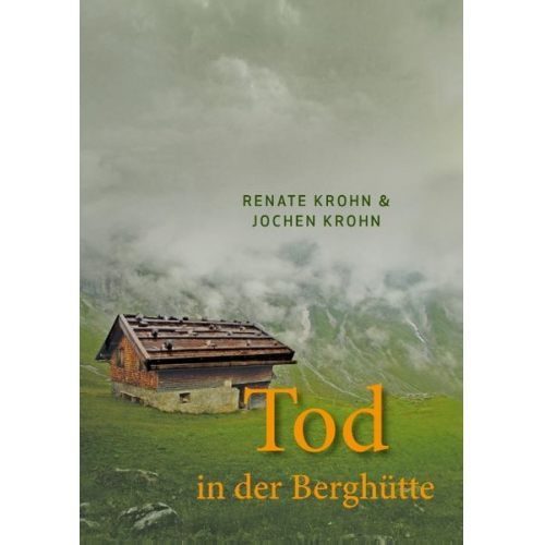 Jochen Krohn Renate Krohn - Tod in der Berghütte