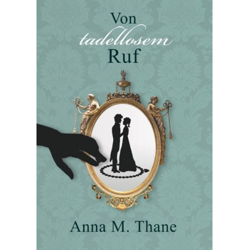 Anna M. Thane - Von tadellosem Ruf