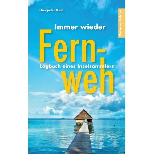 Hanspeter Gsell - Immer wieder Fernweh