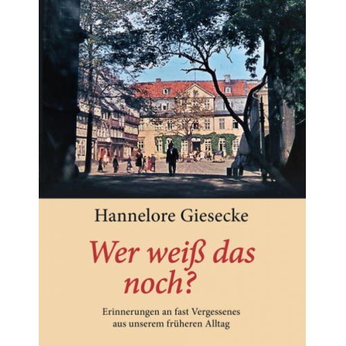 Hannelore Giesecke - Wer weiß das noch?