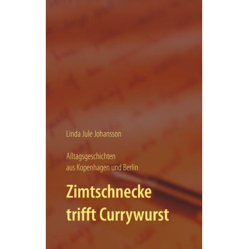 Linda Jule Johansson - Zimtschnecke trifft Currywurst - Alltagsgeschichten aus Kopenhagen und Berlin