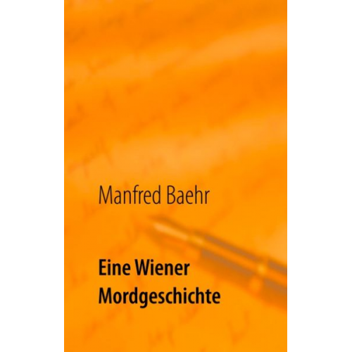 Manfred Baehr - Eine Wiener Mordgeschichte