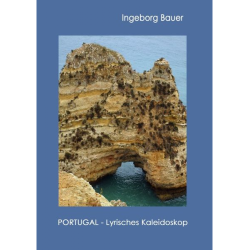 Ingeborg Bauer - Portugal - Lyrisches Kaleidoskop