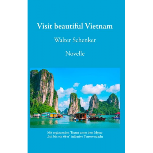 Walter Schenker - Visit beautiful Vietnam