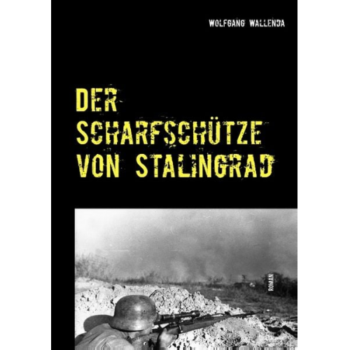Wolfgang Wallenda - Der Scharfschütze von Stalingrad
