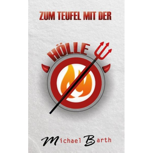 Michael Barth - Zum Teufel mit der Hölle