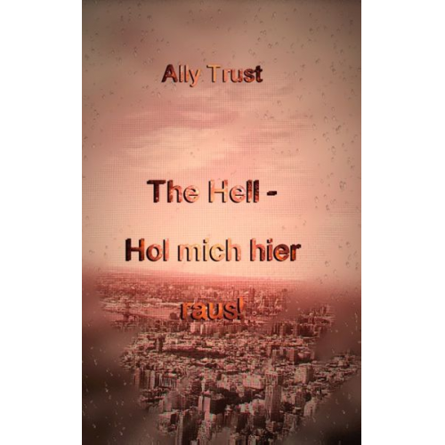 Ally Trust - The Hell - Hol mich hier raus!