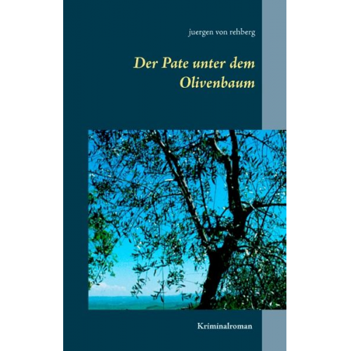 Juergen Rehberg - Der Pate unter dem Olivenbaum