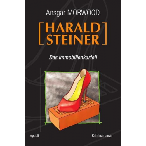 Ansgar Morwood - Harald Steiner / Das Immobilienkartell