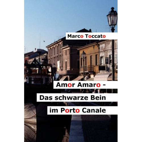 Marco Toccato - Amor Amaro / Amor Amaro - Das schwarze Bein im Porto Canale