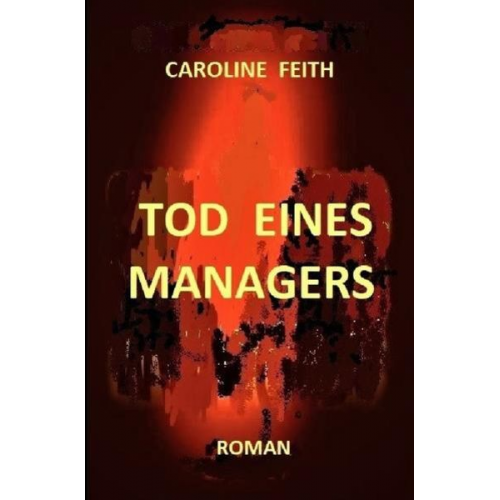 Caroline Feith - Tod eines Managers