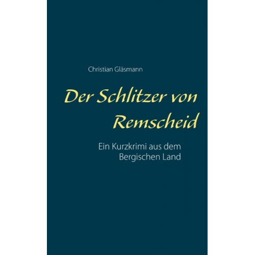 Christian Gläsmann - Der Schlitzer von Remscheid