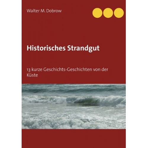 Walter M. Dobrow - Historisches Strandgut