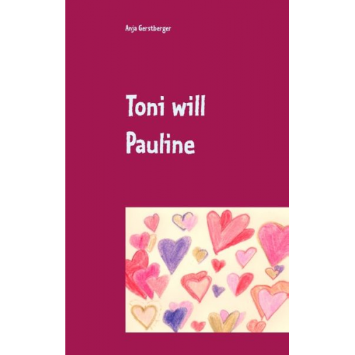 Anja Gerstberger - Toni will Pauline