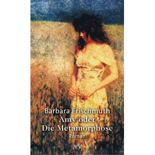 Barbara Frischmuth - Amy oder Die Metamorphose